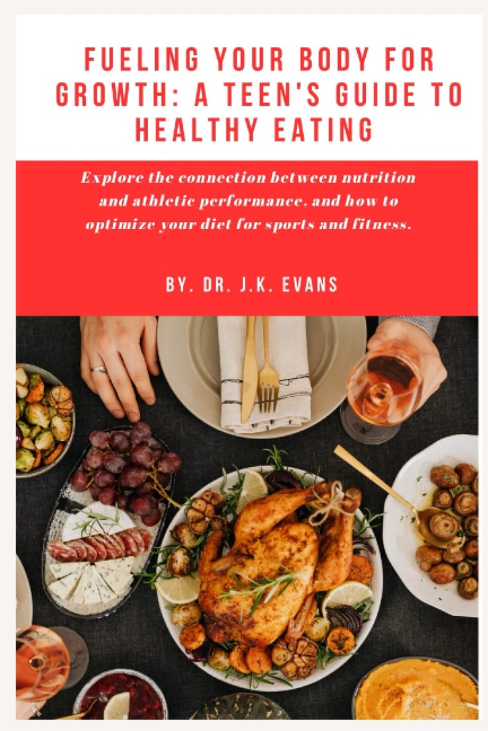 Fueling Your Body for Growth: Dospívající průvodce zdravé stravování: Prozkoumejte spojení mezi výživou a sportovní výkon, a jak optimalizovat... probiotika (Teen Wellness Warriors)