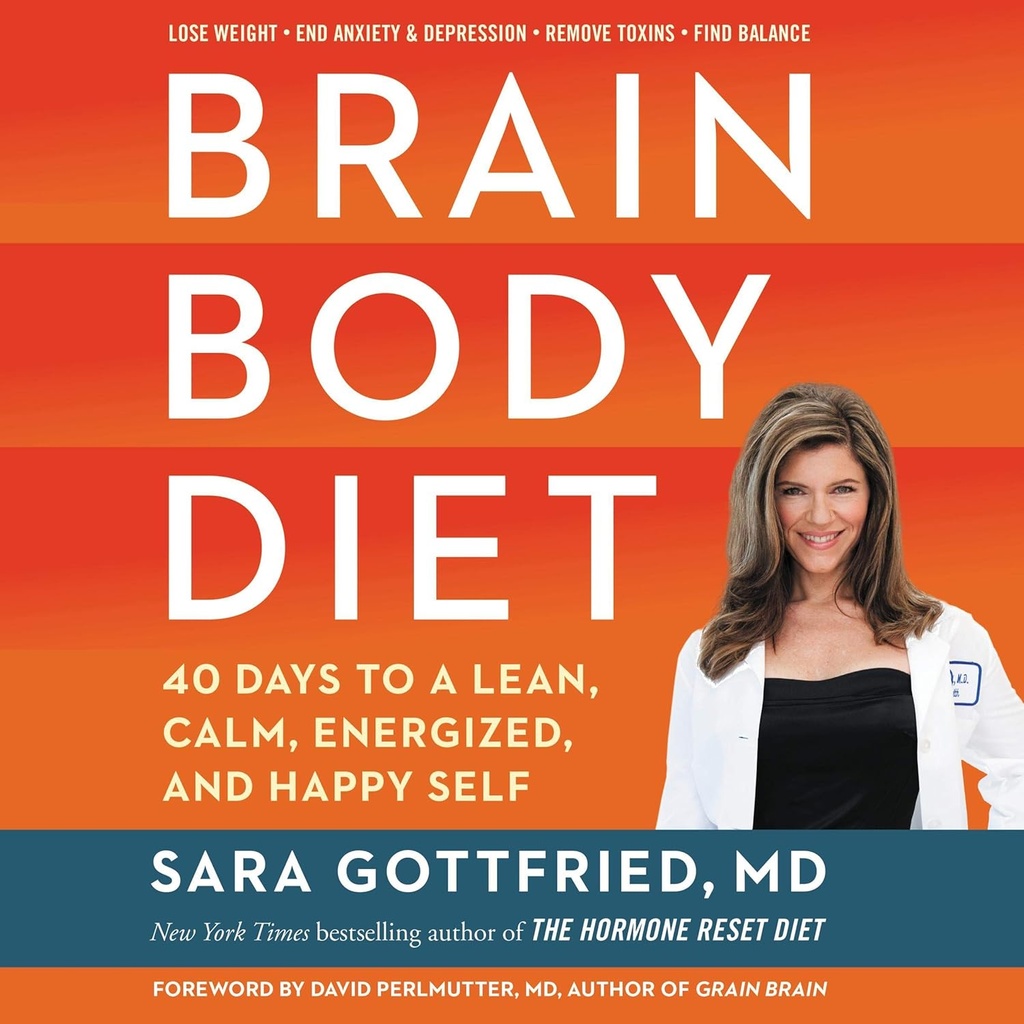 Brain Body Diet: 40 dní na úlet, klid, Energized, a Happy Self