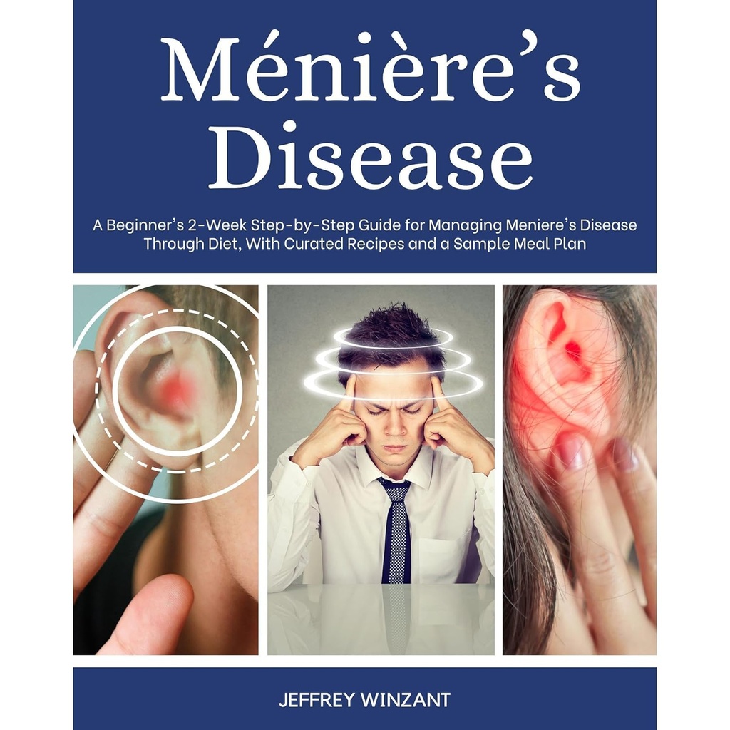 Ménière 's Disease: A Beginner' s 2-Week Step -by-Step Guide for Management Meniere 's Die, S Curtied recepty a Vzorek Strava plán