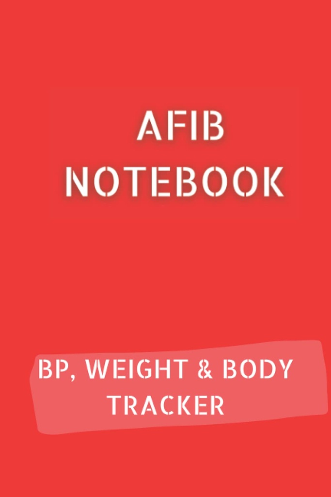 AFIB JOURNAL s 10pg Blood Pressure Log, 12pg Weight Tracker a 68pg Body Measurements Tracker. 6x9 na 120 stránkách celkem: Palpitace Notebook zdokumentovat váš pokrok