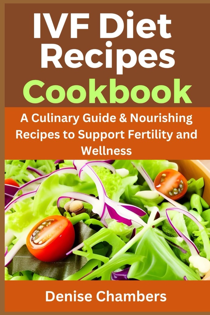 IVF Dietní recepty Cookbook: Kulinářský průvodce a Nurishing recepty na podporu plodnosti a wellness.