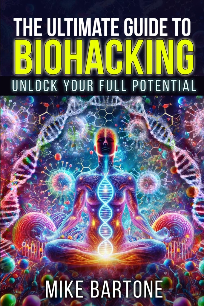 The Ultimate Guide to Biohacking: Odemknout svůj plný potenciál: Věda peptidů, doplňky, a pokročilé protokoly pro nadlidský život