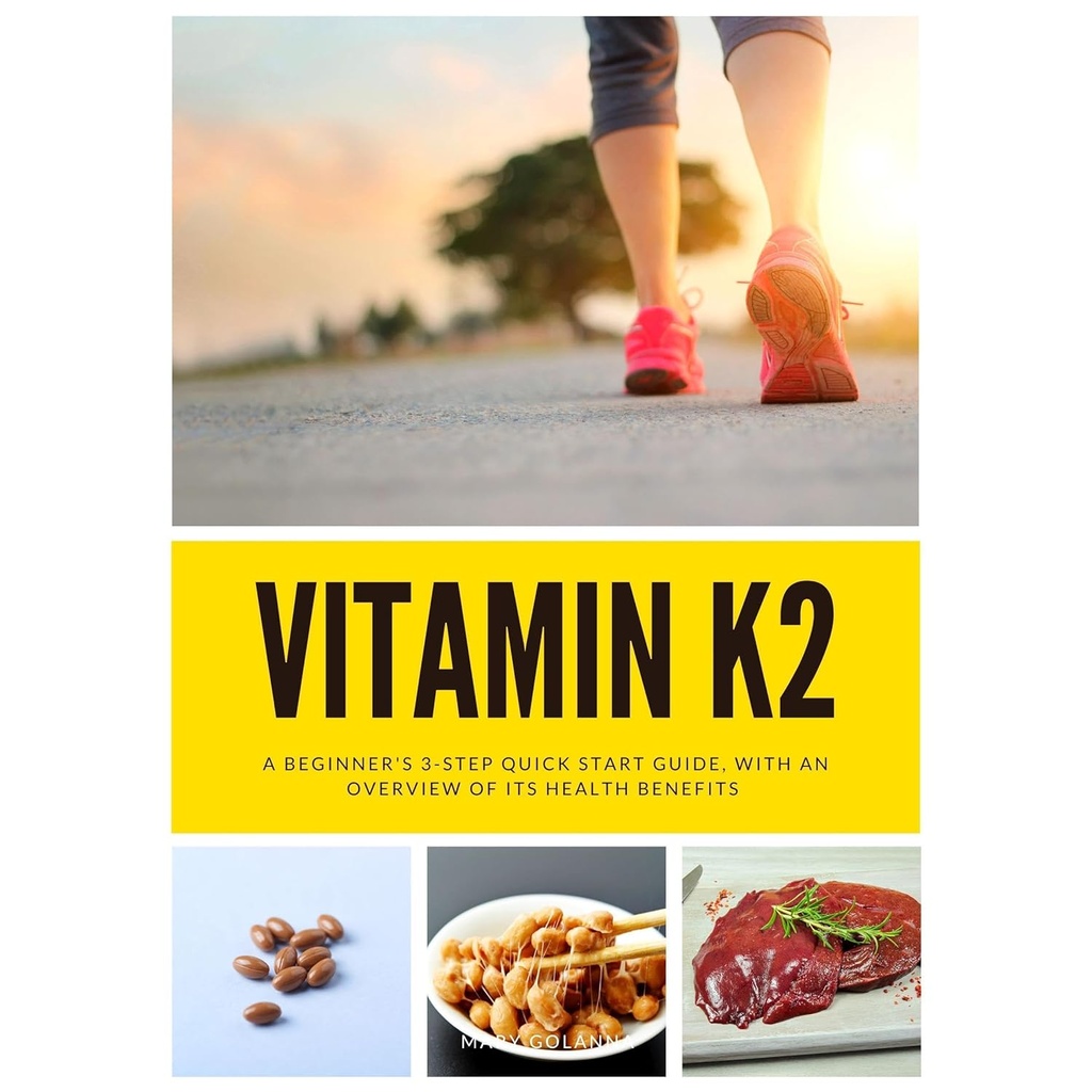 Vitamin K2: Začátečník 3- krok rychlý start průvodce, S přehledem svých zdravotních výhod