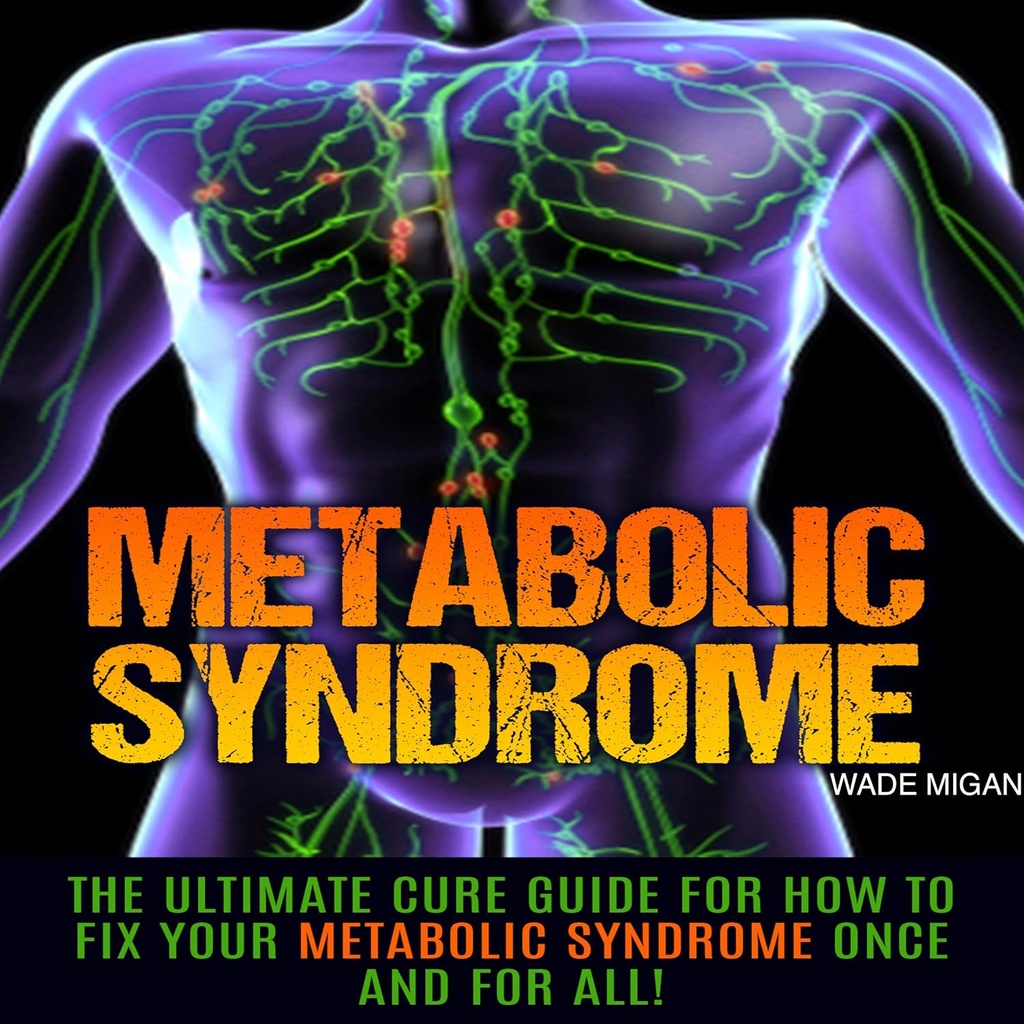 Metabolický syndrom: The Ultimate Cure Guide for How to Fix Your Metabolic Syndrome Once and for All!