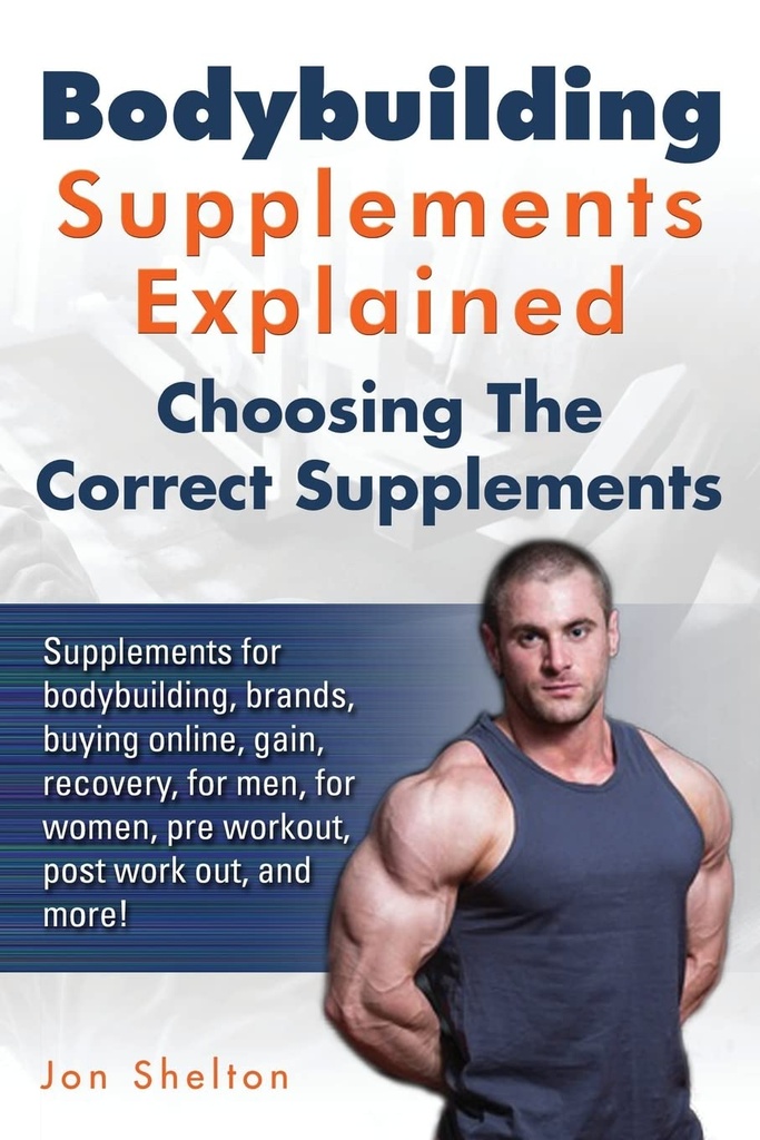 Bodybuilding Supplements Explained: Supplements for bodybuilding, brands, buying online, gain, recovery, for men, for women, pre workout, post work out, and more! Choosing The Correct Supplements.