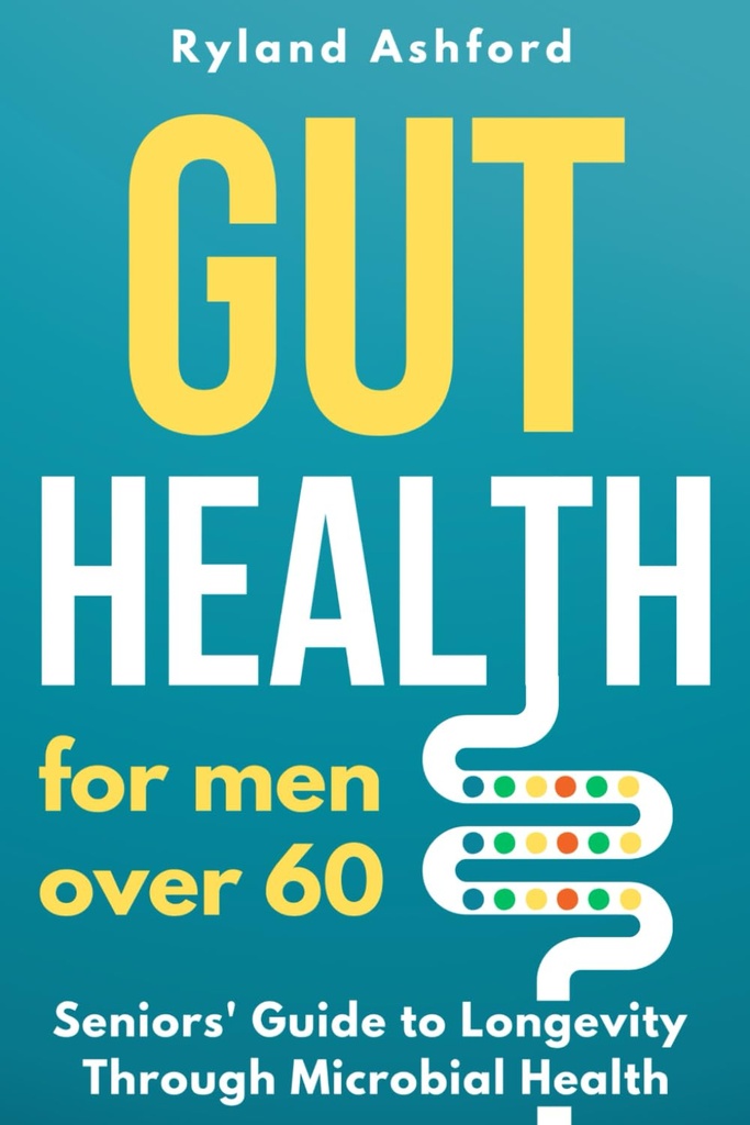 Gut Health: Pro muže nad 60 let ("Thrive & Flourish: Zdraví & Wellness pro ženy a muže")