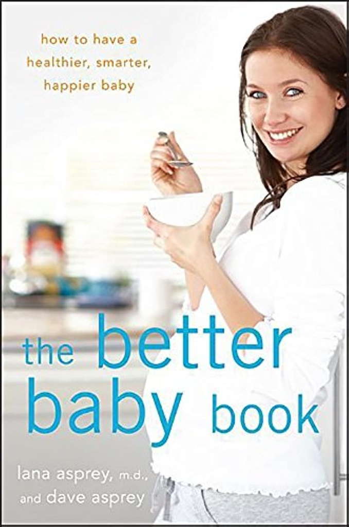 The Better Baby Book: Jak mít zdravější, chytřejší, šťastnější dítě