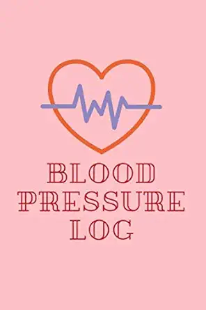 Blood Pressure Log: Controlling Blood Measurements, Monitoring of Hypertension, Blood Pressure Log.
