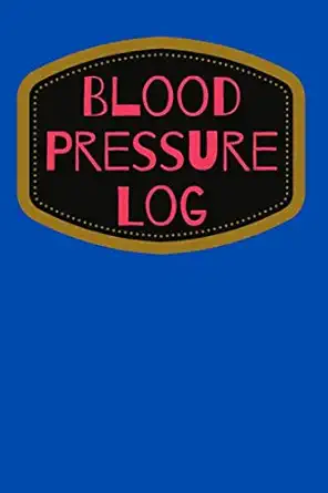 Blood Pressure Log: Controlling Blood Measurements, Monitoring of Hypertension, Blood Pressure Log.