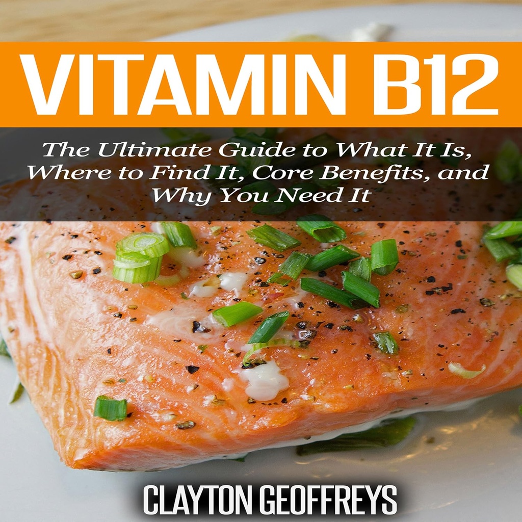 Vitamin B12: Konečný průvodce tím, co to je, Kde to najít, hlavní výhody, a proč to potřebujete