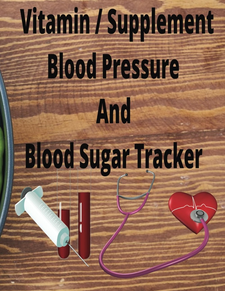 Krevní cukr, krevní tlak, a vitamín / dodatek Tracker: Log Book Chcete-li sledovat vaše údaje