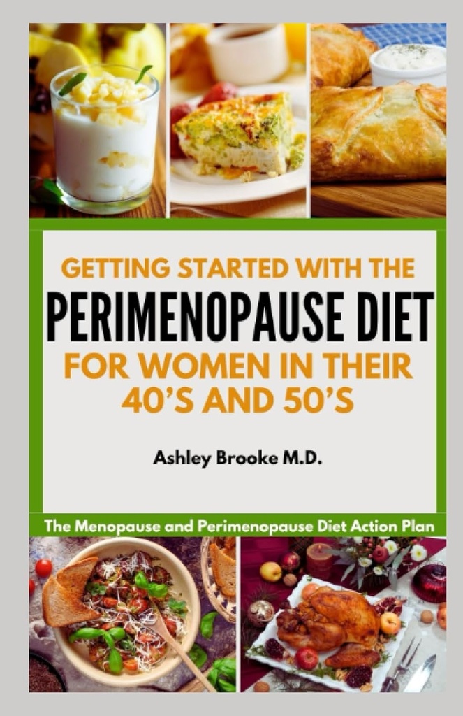 Začínáme s PREMENOPAUSE DIET: Menopauza a Perimenopauza Diet Akční plán pro ženy ve věku 40 a 50 let