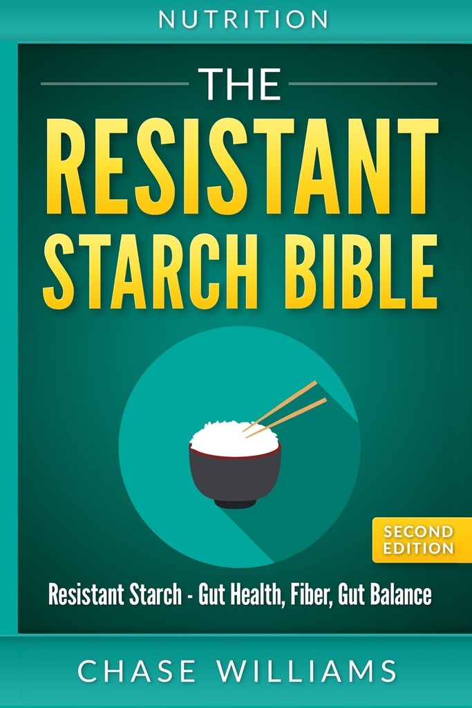 Výživa: Rezistentní Starch Bible: Rezistentní Starch - Gut Health, Fiber, Gut Balance