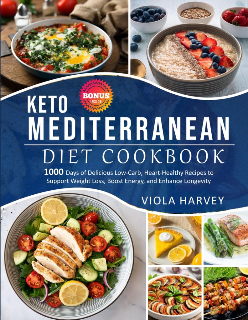 КЕТО MEDITERRANEAN DIET COOKBOOK: 1000 Dnů lahodné, Low- carb, Heart - Zdravé recepty na podporu hubnutí, zvýšení energie a zvýšení délky života