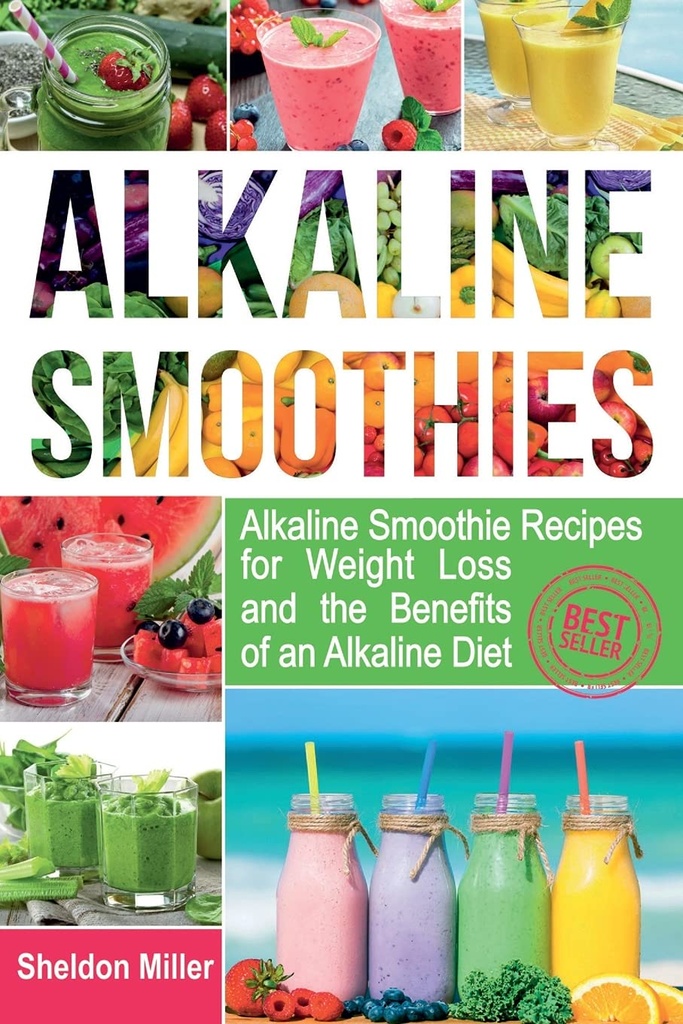 Alkalické Smoothie: Alkalické Smoothie recepty pro hubnutí a výhody alkalické diety - Alkalické nápoje Vaše cesta k vibrační zdraví - Masivní energie a přírodní hubnutí