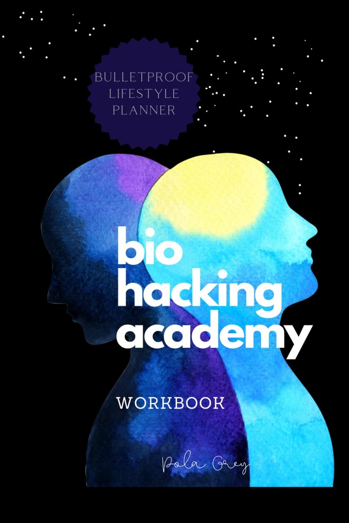 BIOHACKER ACADEMY Workbook Self- optimalizace Biofeedback Cognitive MALE verze Cover Black White Interiér: Kompletní 2 měsíce 8 týdnů PLANNER meditace doplňky stravy a biologický hacking