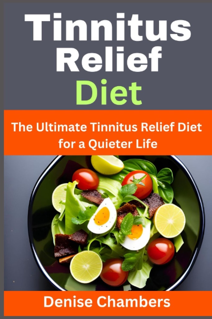 Tinnitus Relief Diet: Ultimate Tinnitus Relief Diet pro Tišší život