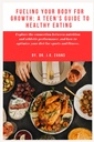 Fueling Your Body for Growth: Dospívající průvodce zdravé stravování: Prozkoumejte spojení mezi výživou a sportovní výkon, a jak optimalizovat... probiotika (Teen Wellness Warriors)