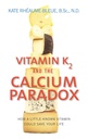 Vitamin K2 a vápník Paradox: Jak malý-známé vitamíny by mohly zachránit váš život