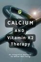 Léčba vápníkem a vitaminem K2: Integrační přístup pro lepší blahobyt