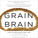Grain Brain: Překvapivá pravda o pšenici, sacharidech a cukru - váš mozek tiché zabijáky