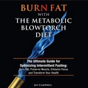 Spálit tuk s Metabolic Blowtorch Dieta: Ultimate průvodce pro optimalizaci intermitentní vykrvení: spalovat tuk, Zachovat svalovou hmotu, zvýšit koncentraci a transformovat své zdraví
