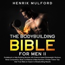 Bodybuilding Bible pro muže II: Průvodce na pomoc budování svalů s Science-based Bodyweight cvičení, Složení těla, Body Confidence & Mass Nutrition, Fitness Trainer Tips Opravdu to ovlivnilo výsledky kulturistiky.