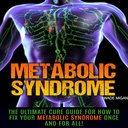 Metabolický syndrom: The Ultimate Cure Guide for How to Fix Your Metabolic Syndrome Once and for All!