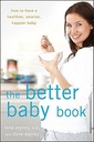The Better Baby Book: Jak mít zdravější, chytřejší, šťastnější dítě