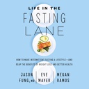 Life in the Fasting Lane: Jak udělat přerušované vykrmování životní styl - a rep Výhody hubnutí a lepší zdraví
