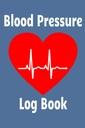 Blood Pressure Log Book: Record and Track Your Daily Blood Pressure Readings, Spolu s vitamínem a doplňkem použití. Zůstaňte ostražití s Handy Úzkost... Úrovně a pomáhají udržet váš krevní tlak nízký.