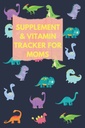 Doplněk a vitamin Tracker pro matky: Použijte tento roztomilý Dinosaur Medication Logbook sledovat medicínu / dodatek / vitamín, čas příjmu, dávkování a spánek... pro ženy, plodnost a nálady doplněk,