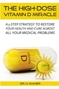 Vysokodávková dávka vitamin D Zázrak: 5- krok strategie obnovit vaše zdraví a vyléčit téměř všechny vaše zdravotní problémy