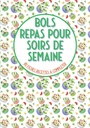 Bols repas pour soirs de semaine 80 fiches recettes à compléter: Livre de cuisine à remplir credibouddha misky poke miska dort miska et pour vos recettes préférées en bol credigrande format (French Edition)