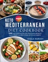 КЕТО MEDITERRANEAN DIET COOKBOOK: 1000 Dnů lahodné, Low- carb, Heart - Zdravé recepty na podporu hubnutí, zvýšení energie a zvýšení délky života