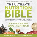 Konečná nutriční Bible: Snadno vytvořit perfektní dietu, která se hodí váš životní styl, cíle a genetika