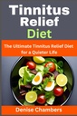 Tinnitus Relief Diet: Ultimate Tinnitus Relief Diet pro Tišší život