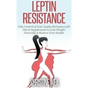 Leptin odpor: Převzít kontrolu nad svým Leptin Hormon s dietou a doplňky ke ztrátě hmotnosti přirozeně a obnovit své zdraví
