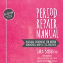 Perioda opravy manuál: Přírodní ošetření lepších hormonů a lepších období, 2. vydání